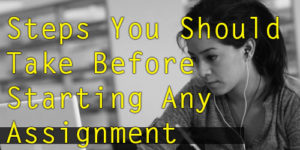 Steps-you-shhould-take-before-starting-any-assignment-